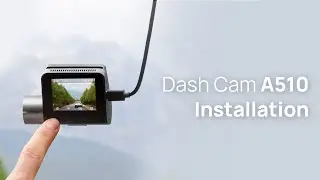 70mai Dash Cam A510 Installation