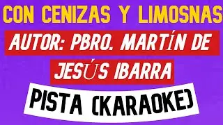 CON CENIZAS Y LIMOSNAS PISTA (KARAOKE) 🎼 | Pbro. Martín de Jesús Ibarra | Cantos para la misa 🎹🎵