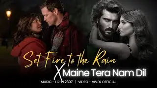 Set Fire to the Rain X Dil (Mashup) - Full Version | Lo-fi 2307 | #instatrending  | Adele X Raghav