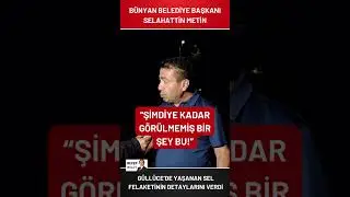 #SONDAKİKA | BÜNYAN BELEDİYE BAŞKANI METİN, GÜLLÜCE’DE YAŞANAN SEL FELAKETİNİN DETAYLARINI VERDİ