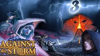 Against the Storm. (Прохождение одного цикла. Часть 3)