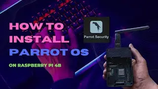 How To Install Parrot Security OS On Raspberry PI 4
