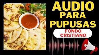 📢AUDIO para Vender PUPUSAS (FONDO CRISTIANO) 🍽️