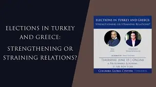 Elections in Turkey and Greece: Strengthening or Straining Relations?
