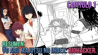 Resumen To Aru Majutsu no Index Biohacker - Capitulo 1