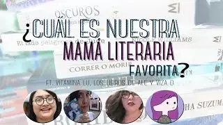 Top | ¿ Cuál es nuestra mamá literaria favorita ? | ft Lulee, Ale y Viza