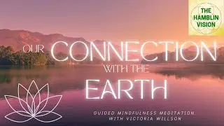Our Connection with the Earth: Guided Meditation