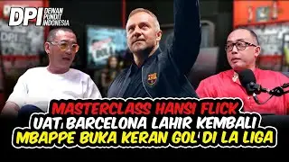 MASTERCLASS HANSI FLICK, BUAT BARCELONA LAHIR KEMBALI, MBAPPE BUKA KERAN GOL DI LA LIGA