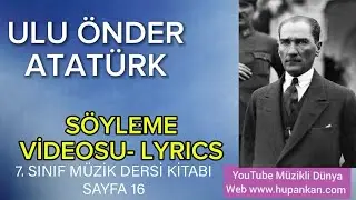 Ulu Önder Atatürk Söyleme Videosu 7. Sınıf Müzik Dersi Kitabı Sayfa 16