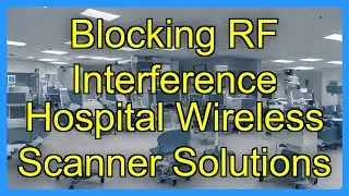 Blocking RF Interference Hospital Wireless Scanner Solutions