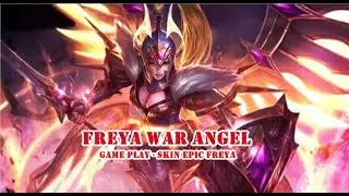 Freya MLBB ~ Freya War Angel ~ Game Play ~ Skin Epic Freya
