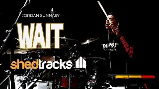 Shedtracks - Wait Drum Cover | Jordan Sunnasy | Shedtracks