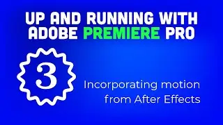 Up and running with Adobe Premiere Pro: 03 Incorporating motion from After Effects