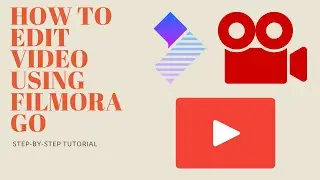 HOW TO EDIT VIDEO USING FILMORA GO APP. STEP BY STEP TUTORIALS.