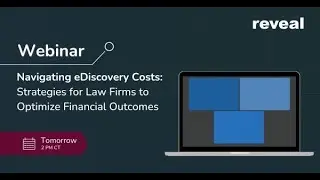 Reveal Webinar: Navigating eDiscovery Costs: Strategies for Law Firms to Optimize Financial Outcomes
