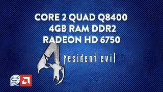 Resident Evil 4 - Core 2 Quad Q8400 - 4GB DDR2 - HD 6750