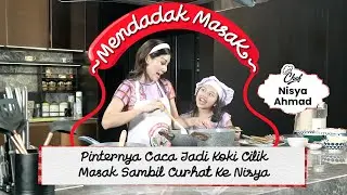 NISYA AHMAD AJAK CACA BUAT MASAK RESEP DARI MAMA AMI! | 