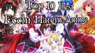 Top 10 Best Ecchi/Harem Anime Part - 2 (To Watch Alone)