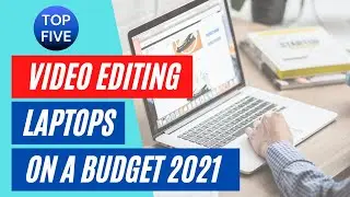 Best Laptops for Video Editing 2021 under $1500
