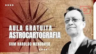 ASTROCARTOGRAFIA - Aula Introdutória (gratuita)