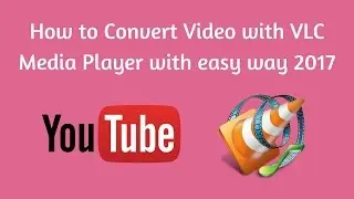 How to convert video with vlc media player with easy way 2017