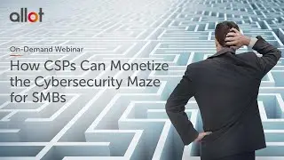 On-Demand Webinar | How CSPs Can Monetize the Cybersecurity Maze