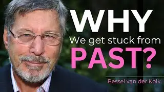 How We get Stuck From Past? #besselvanderkolk #trauma #mentalhealth