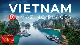 Vietnam Travel Guide - 10 Amazing Places to Visit in Vietnam