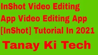 InShot Video Editing App | Video Editing App [InShot] Tutorial In 2021 