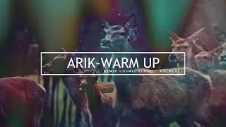 Arik - Warm Up | remix COSMIC BLOOD ✖ ka-meal