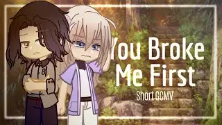 You Broke Me First | Extremely Short GCMV? | Gacha Club