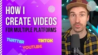 How I Create Videos For Multiple Platforms (Twitter, TikTok, YouTube) With One Video