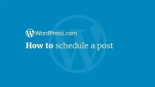WordPress Tutorial: How to Schedule a Post