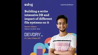 DevDay July 21st, 2022 : Building a write intensive DB and impact of different file systems on it.