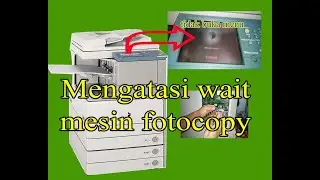 Cara Mengatasi Wait pada mesin Fotocopy