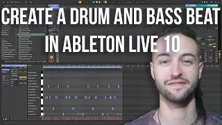 Ableton Live 10 for Beginners - How to Create a Drum and Bass Beat