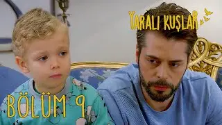 Yaralı Kuşlar 9. Bölüm