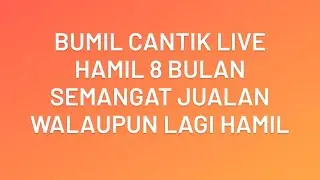 Bumil Cantik Live || Hamil 8 Bulan Jualan Nasi Padang