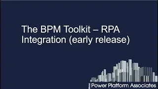 The Power Platform BPM Toolkit : RPA Integration (early release)