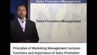 Principles of Marketing Management Lectures - Functions and Importance of Sales Promotion