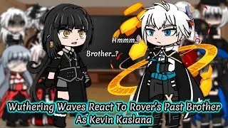 Wuthering Waves React To Rover’s Past Brother As Kevin Kaslana || Wuthering Waves || Gacha Reaction.