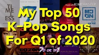 My Top 50 K-Pop Songs Of Q1 2020 (January-March)
