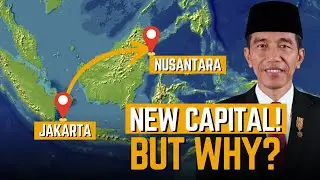 INDONESIA's Biggest Move | Shifting Capital From Jakarta To Nusantara | But Why?