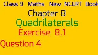 Class 9 Maths l New NCERT Book l Chapter 8 l Quadrilaterals  l Exercise 8.1 l  Question 4