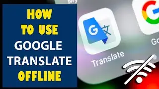 USE GOOGLE TRANSLATE OFFLINE | ESSENTIAL TRAVEL TIPS