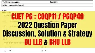 CUET PG Law : COQP11 / PGQP40 2022 Question Paper Discussion, Solution & Strategy | DU LLB & BHU LLB