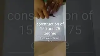 construct 150°,75° angle with compass and rular,(Angle bisecting).class 7th geometry.