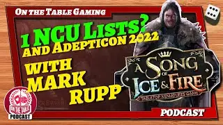 1 NCU Lists in ASOIAF TMG? With Mark Rupp, Adepticon 2022: Ep 126 OTTG Podcast