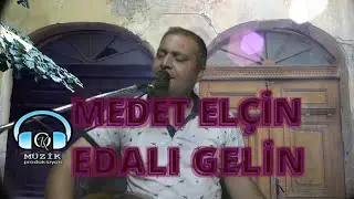 Medet ELÇİN Edalı gelin