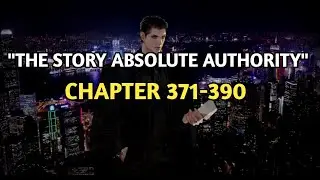 The Absolute Authority Chapter 371-390